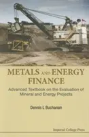 Finance des métaux et de l'énergie : Manuel avancé sur l'évaluation des projets miniers et énergétiques - Metals and Energy Finance: Advanced Textbook on the Evaluation of Mineral and Energy Projects