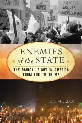 Ennemis de l'État : La droite radicale en Amérique de FDR à Trump - Enemies of the State: The Radical Right in America from FDR to Trump