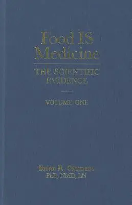 Food Is Medicine, Volume One : The Scientific Evidence (L'alimentation est un médicament, volume 1 : les preuves scientifiques) - Food Is Medicine, Volume One: The Scientific Evidence