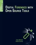 La criminalistique numérique avec des outils open source - Digital Forensics with Open Source Tools