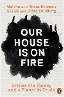 Notre maison est en feu - Scènes d'une famille et d'une planète en crise - Our House is on Fire - Scenes of a Family and a Planet in Crisis