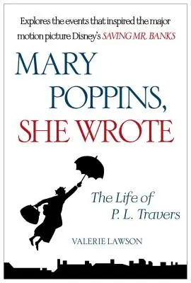 Mary Poppins, elle a écrit : La vie de P. L. Travers - Mary Poppins, She Wrote: The Life of P. L. Travers