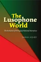 Le monde lusophone : L'évolution des récits nationaux portugais - The Lusophone World: The Evolution of Portuguese National Narratives