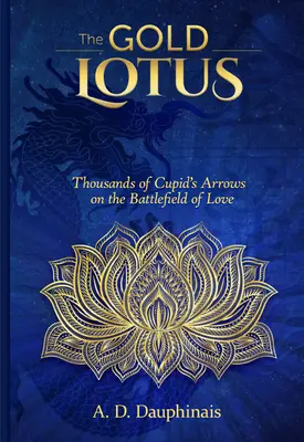 Le Lotus d'or : Des milliers de flèches de Cupidon sur le champ de bataille de l'amour - The Gold Lotus: Thousands of Cupid's Arrows on the Battlefield of Love