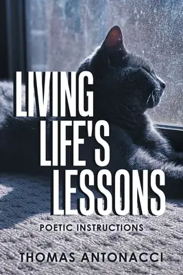 Vivre les leçons de la vie : Instructions poétiques - Living Life's Lessons: Poetic Instructions