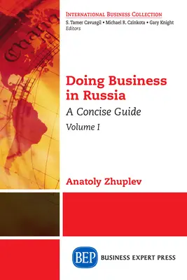 Faire des affaires en Russie, Volume I : Un guide concis - Doing Business in Russia, Volume I: A Concise Guide