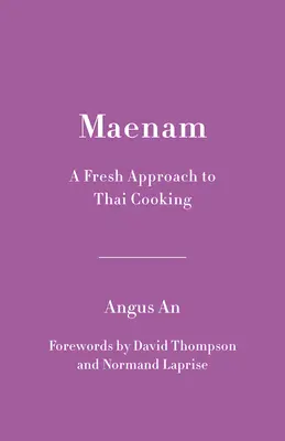 Maenam : Une nouvelle approche de la cuisine thaïlandaise - Maenam: A Fresh Approach to Thai Cooking