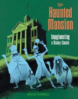 Le manoir hanté : La conception d'un classique de Disney - The Haunted Mansion: Imagineering a Disney Classic