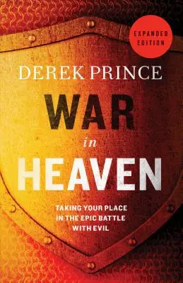 La guerre au ciel : Prendre sa place dans la bataille épique contre le mal - War in Heaven: Taking Your Place in the Epic Battle with Evil