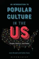 Introduction à la culture populaire aux États-Unis : les gens, la politique et le pouvoir - An Introduction to Popular Culture in the Us: People, Politics, and Power