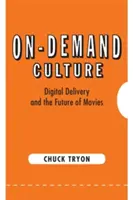 La culture à la demande : La diffusion numérique et l'avenir des films - On-Demand Culture: Digital Delivery and the Future of Movies