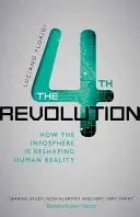 La quatrième révolution : Comment l'infosphère remodèle la réalité humaine - The Fourth Revolution: How the Infosphere Is Reshaping Human Reality