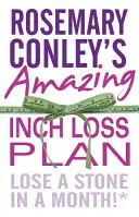 Rosemary Conley's Amazing Inch Loss Plan : Perdre une pierre en un mois ! - Rosemary Conley's Amazing Inch Loss Plan: Lose a Stone in a Month!