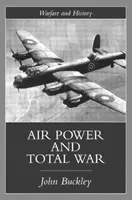 La puissance aérienne à l'ère de la guerre totale - Air Power in the Age of Total War