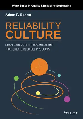 La culture de la fiabilité : Comment les dirigeants construisent des organisations qui créent des produits fiables - Reliability Culture: How Leaders Build Organizations That Create Reliable Products