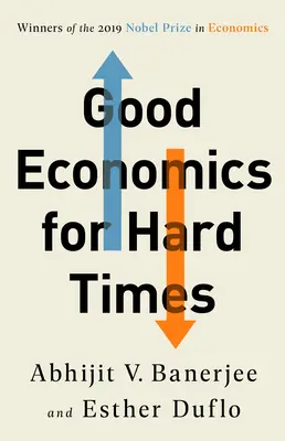 Une bonne économie pour des temps difficiles - Good Economics for Hard Times