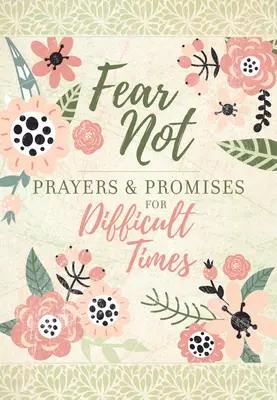 Ne craignez rien : Prières et promesses pour les temps difficiles - Fear Not: Prayers & Promises for Difficult Times