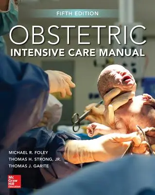 Manuel de soins intensifs obstétriques, cinquième édition - Obstetric Intensive Care Manual, Fifth Edition