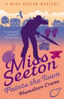 MISS SEETON PEINT LA VILLE - MISS SEETON PAINTS THE TOWN