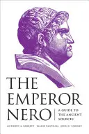 L'empereur Néron : Un guide des sources anciennes - The Emperor Nero: A Guide to the Ancient Sources