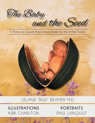 Le bébé et la graine : un livre d'introduction aux bonnes pratiques parentales un livre pour toute la famille - The Baby and the Seed: A Primer on Good Parenting a Book for the Entire Family