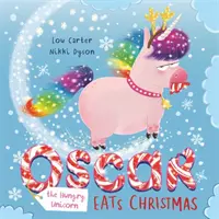 Oscar la licorne affamée mange Noël - Oscar the Hungry Unicorn Eats Christmas