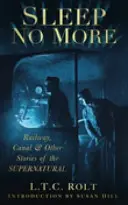 Sleep No More - Chemins de fer, canaux et autres histoires surnaturelles - Sleep No More - Railway, Canal and Other Stories of the Supernatural