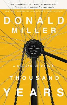 Un million de kilomètres en mille ans : Comment j'ai appris à vivre une meilleure histoire - A Million Miles in a Thousand Years: How I Learned to Live a Better Story