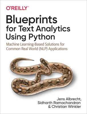 Blueprints for Text Analytics Using Python : Solutions basées sur l'apprentissage automatique pour des applications courantes dans le monde réel (Nlp) - Blueprints for Text Analytics Using Python: Machine Learning-Based Solutions for Common Real World (Nlp) Applications