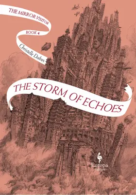 La tempête des échos : Quatrième livre du Quatuor des Visiteurs du Miroir - The Storm of Echoes: Book Four of the Mirror Visitor Quartet