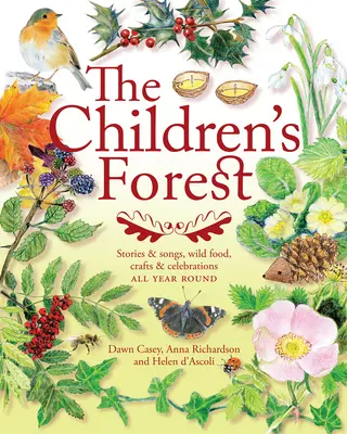 La forêt des enfants : Histoires et chansons, nourriture sauvage, artisanat et célébrations - The Children's Forest: Stories & Songs, Wild Food, Crafts & Celebrations