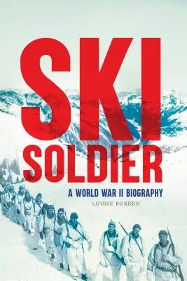 Ski Soldier : Une biographie de la Seconde Guerre mondiale - Ski Soldier: A World War II Biography