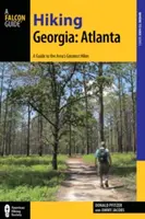 Randonnée en Géorgie : Atlanta : Un guide de 30 grandes randonnées à proximité de la ville - Hiking Georgia: Atlanta: A Guide to 30 Great Hikes Close to Town