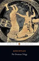 La trilogie de l'Orestie : Agamemnon ; Les Choéphores ; Les Euménides - The Oresteian Trilogy: Agamemnon; The Choephori; The Eumenides