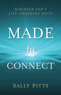 Fait pour se connecter : Découvrir les dons de Dieu qui changent la vie - Made to Connect: Discover God's Life-Changing Gifts