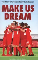 Faites-nous rêver : L'histoire de la saison 2013/14 de Liverpool - Make Us Dream: The Story of Liverpool's 2013/14 Season