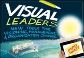 Leaders visuels : Nouveaux outils pour la vision, le management et le changement organisationnel - Visual Leaders: New Tools for Visioning, Management, & Organization Change