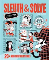 Sleuth & Solve : Histoire : plus de 20 mystères qui font tourner les méninges - Sleuth & Solve: History: 20+ Mind-Twisting Mysteries