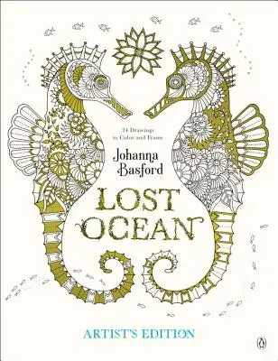 Lost Ocean Artist's Edition : Un livre de coloriage et d'aventure pour adultes : 24 dessins à colorier et à encadrer - Lost Ocean Artist's Edition: An Inky Adventure and Coloring Book for Adults: 24 Drawings to Color and Frame