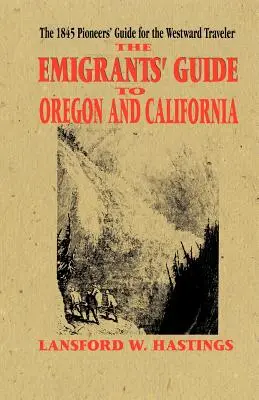 Guide de l'émigrant pour l'Oregon et la Californie - Emigrants Guide to Oregon & California