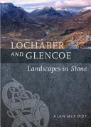 Lochaber et Glencoe : Paysages en pierre - Lochaber and Glencoe: Landscapes in Stone