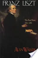 Franz Liszt : Les dernières années, 1861 1886 - Franz Liszt: The Final Years, 1861 1886