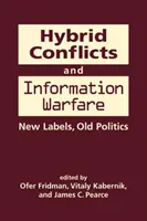 Conflits hybrides et guerre de l'information - Vieilles étiquettes, nouvelles politiques - Hybrid Conflicts and Information Warfare - Old Labels, New Politics