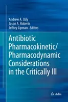Considérations pharmacocinétiques/pharmacodynamiques des antibiotiques chez les malades en phase critique - Antibiotic Pharmacokinetic/Pharmacodynamic Considerations in the Critically Ill