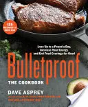 Bulletproof : Le livre de cuisine : Perdez jusqu'à un kilo par jour, augmentez votre énergie et mettez fin aux fringales pour de bon - Bulletproof: The Cookbook: Lose Up to a Pound a Day, Increase Your Energy, and End Food Cravings for Good