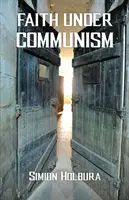 La foi sous le communisme - Faith Under Communism