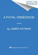 Une obsession fatale - A Fatal Obsession