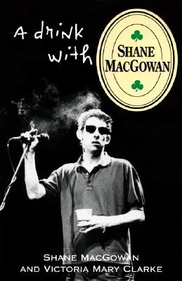 Un verre avec Shane Macgowan - A Drink with Shane Macgowan