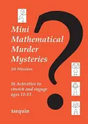 Mini-mystères mathématiques : Seize activités pour les 11-13 ans - Mini Mathematical Murder Mysteries: Sixteen Activities to Stretch and Engage Ages 11-13