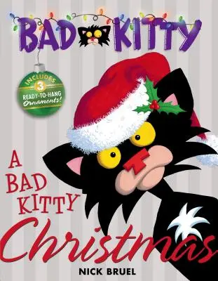 Le Noël de Bad Kitty : Comprend trois ornements prêts à suspendre ! - A Bad Kitty Christmas: Includes Three Ready-To-Hang Ornaments!